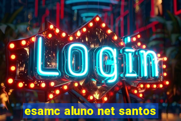 esamc aluno net santos